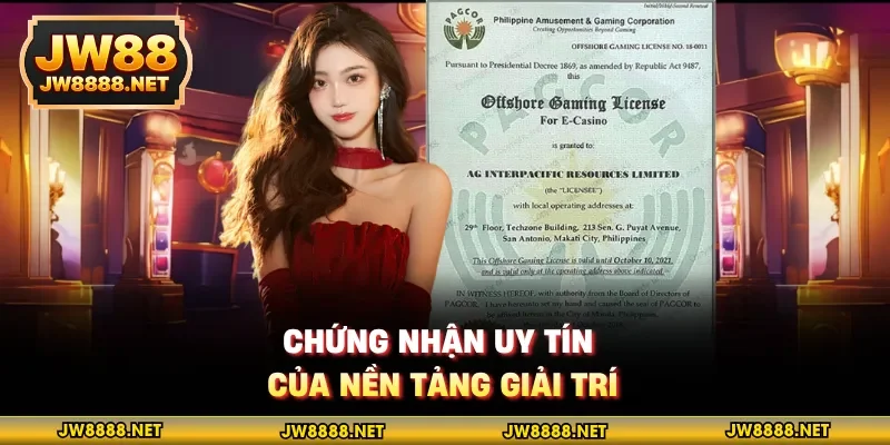 Chứng nhận uy tín của nền tảng giải trí