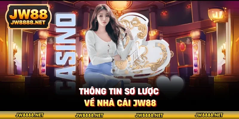 Thông tin sơ lược về nhà cái JW88